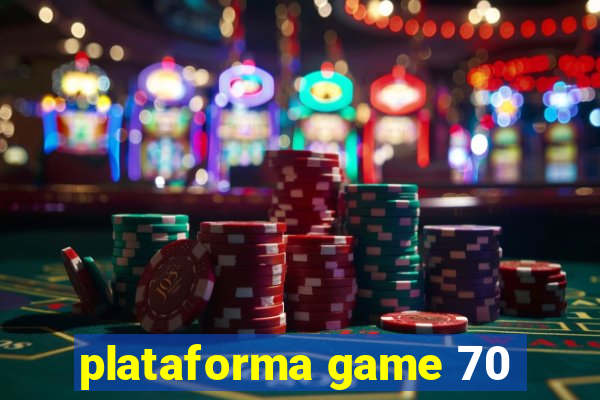 plataforma game 70